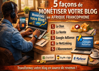 Affiche photoréaliste montrant un blogueur africain travaillant sur son ordinateur portable, illustrant 5 façons de monétiser un blog en Afrique francophone : don, vente, Google AdSense, netlinking et abonnement.